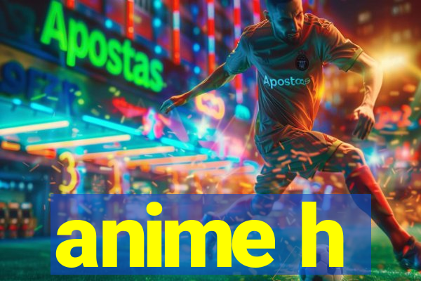 anime h